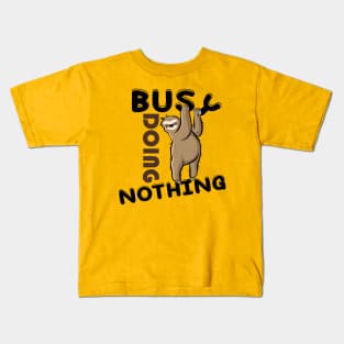 Sorry I was busy doing nothing sloth edition Kids T-Shirt